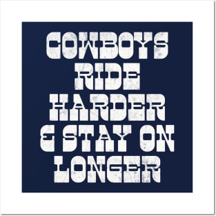 Cowboys Ride Harder & Stay On Longer Posters and Art